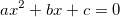 ax^2+bx+c=0